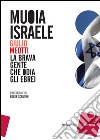 Muoia Israele: La brava gente che odia gli ebrei. E-book. Formato EPUB ebook