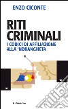 Riti criminali: I codici di affiliazione alla 'ndrangheta. E-book. Formato EPUB ebook