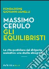 Gli equilibristi: Gli equilibristi - Fondazione Giovanni Agnelli _ Massimo Ceru.epub Gli equilibristi - Fondazione Giovanni Agnelli _ Massimo Ceru.mobi. E-book. Formato EPUB ebook di Massimo Cerulo