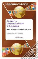 Cinema e Storia 2017: La storia internazionale e il cinema. Reti, scambi e transfer nel '900. E-book. Formato EPUB