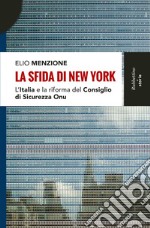 La sfida di New York: L'Italia e la riforma del Consiglio di Sicurezza dell'Onu. E-book. Formato EPUB ebook