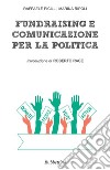 Fundraising e comunicazione per la politica. E-book. Formato EPUB ebook