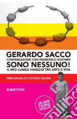 Sono nessuno!: Il mio lungo viaggio tra arte e vita (Nuova Edizione). E-book. Formato EPUB ebook