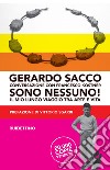 Sono nessuno!: Il mio lungo viaggio tra arte e vita (Nuova Edizione). E-book. Formato EPUB ebook di Gerardo Sacco