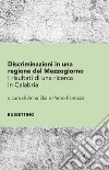 Discriminazioni in una regione del Mezzogiorno: I risultati di una ricerca in Calabria. E-book. Formato EPUB ebook