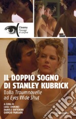 Il doppio sogno di Stanley Kubrick: Dalla Traumnovelle ad Eyes Wide Shut. E-book. Formato EPUB ebook