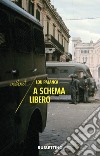 A schema libero. E-book. Formato EPUB ebook