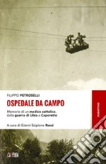 Ospedale da campo: Memorie di un medico cattolico, dalla guerra di Libia a Caporetto. E-book. Formato EPUB ebook