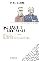 Schacht e Norman: Politica e finanza negli anni fra le due guerre mondiali. E-book. Formato EPUB