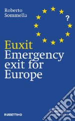 Euxit. Emergency exit for Europe. E-book. Formato EPUB ebook