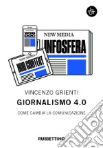 Giornalismo 4.0: Come cambia la comunicazione. E-book. Formato EPUB