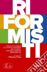 Riformisti: L'Italia che cambia e la nuova sovranità dell'Europa. Idee per il Partito democratico. E-book. Formato EPUB ebook