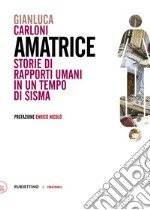 Amatrice: Storie di rapporti umani in un tempo di sisma. E-book. Formato EPUB ebook