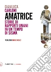 Amatrice: Storie di rapporti umani in un tempo di sisma. E-book. Formato EPUB ebook di Gianluca Carloni