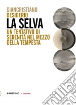 La Selva: Un tentativo di serenità nel mezzo della tempesta. E-book. Formato EPUB ebook