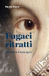 Fugaci ritratti. E-book. Formato EPUB ebook di Biagio Riccio