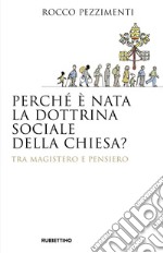 Perché è nata la dottrina sociale della Chiesa?: Tra magistero e pensiero. E-book. Formato EPUB ebook