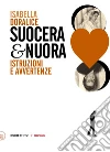 Suocera e nuora: Istruzioni e avvertenze. E-book. Formato EPUB ebook di Isabella Doralice