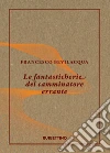 Le fantasticherie del camminatore errante. E-book. Formato EPUB ebook di Francesco Bevilacqua