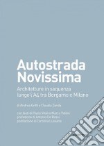 Autostrada Novissima: Architetture in sequenza lungo l'A4 tra Bergamo e Milano. E-book. Formato EPUB ebook