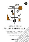 Follia artificiale: Riflessioni per la resistenza dell'intelligenza umana. E-book. Formato EPUB ebook