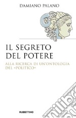 Il segreto del potere: Alla ricerca di un'ontologia del «politico». E-book. Formato EPUB ebook