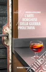 L'arte borghese della guerra proletaria. E-book. Formato EPUB ebook