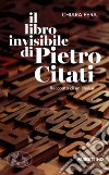 Il libro invisibile di Pietro Citati: Racconto di un'analisi. E-book. Formato EPUB ebook