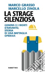 La strage silenziosa: Genova e i morti d'amianto, storia di una battaglia operaia. E-book. Formato EPUB ebook