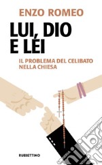 Lui, Dio e lei: Il problema del celibato nella Chiesa. E-book. Formato EPUB ebook