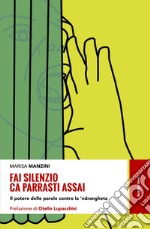 Fai silenzio ca parrasti assai: Il potere delle parole contro la 'ndrangheta. E-book. Formato EPUB ebook