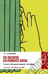 Fai silenzio ca parrasti assai: Il potere delle parole contro la 'ndrangheta. E-book. Formato EPUB ebook