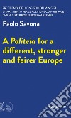 A Politeia for a different, stronger and fairer Europe. E-book. Formato EPUB ebook