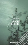 La pozza del Felice. E-book. Formato EPUB ebook