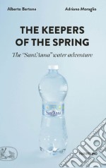 The Keepers of the Spring: The “Sant’Anna” Water Adventure. E-book. Formato EPUB ebook