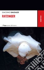 Ratzinger: Il Papa sceso dal trono. E-book. Formato EPUB ebook