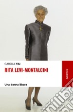 Rita Levi-Montalcini: Una donna libera. E-book. Formato EPUB