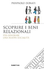 Scoprire i beni relazionali: Per generare una nuova socialità. E-book. Formato EPUB ebook