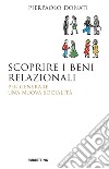 Scoprire i beni relazionali: Per generare una nuova socialità. E-book. Formato EPUB ebook