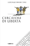 Cercatori di libertà. E-book. Formato EPUB ebook di Lorenzo Infantino