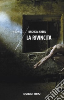 La rivincita. E-book. Formato EPUB ebook di Bashkim Shehu