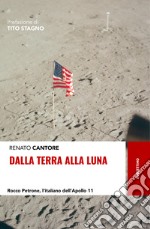 Dalla Terra alla Luna: Rocco Petrone, l'italiano dell'Apollo 11. E-book. Formato EPUB