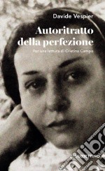 Autoritratto della perfezione: Per una lettura di Cristina Campo. E-book. Formato EPUB