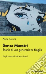 Senza Maestri: Storie di una generazione fragile. E-book. Formato EPUB ebook