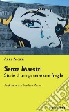 Senza Maestri: Storie di una generazione fragile. E-book. Formato EPUB ebook