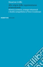 Alle origini della rappresentanza proporzionale: Dottrina societaria, strategie istituzionali e finalità metapolitiche in Victor Considerant. E-book. Formato EPUB ebook