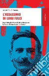 L'assassinio di Luigi Fulci: Dagli intrighi dinastici della Marcia su Roma al chinino letale