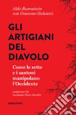 Gli artigiani del diavolo: Come le sette e i santoni manipolano l'Occidente. E-book. Formato EPUB ebook