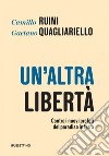 Un'altra libertà: Contro i nuovi profeti del paradiso in terra. E-book. Formato EPUB ebook di Gaetano Quagliariello