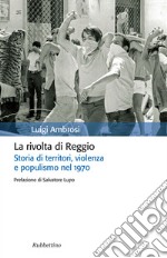 La rivolta di Reggio: Storia di territori, violenza e populismo nel 1970. E-book. Formato EPUB